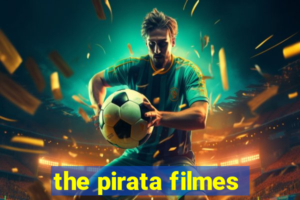 the pirata filmes